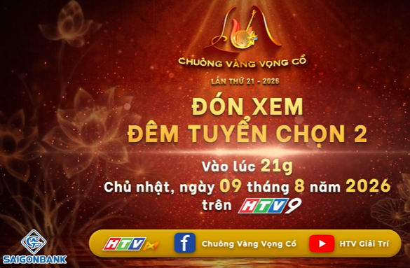 CHUÔNG VÀNG VỌNG CỔ 2026: GIỚI THIỆU ĐÊM TUYỂN CHỌN 2