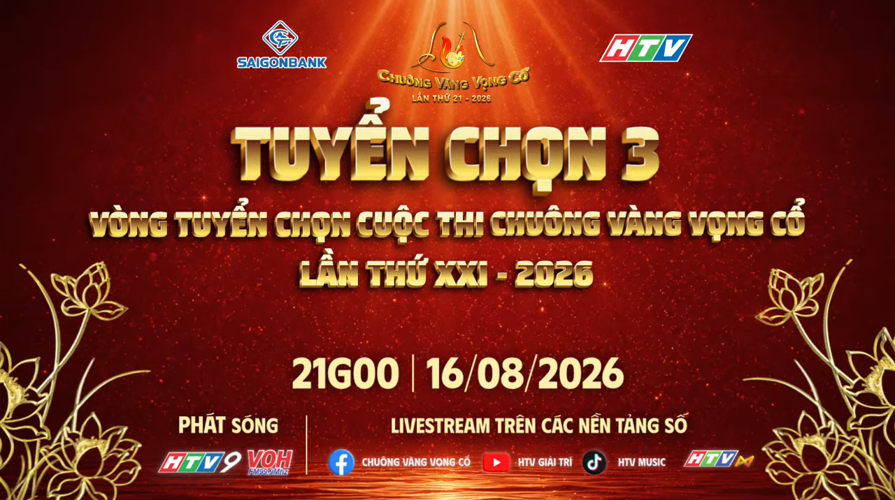LIVE | CHUÔNG VÀNG VỌNG CỔ LẦN THỨ 21 - NĂM 2026 | TUYỂN CHỌN 3 | 16/08/2026